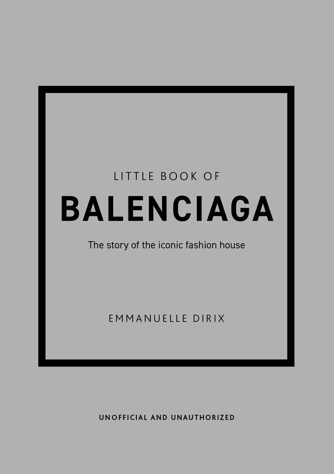 Little Book of Balenciaga: The Story of the Iconic