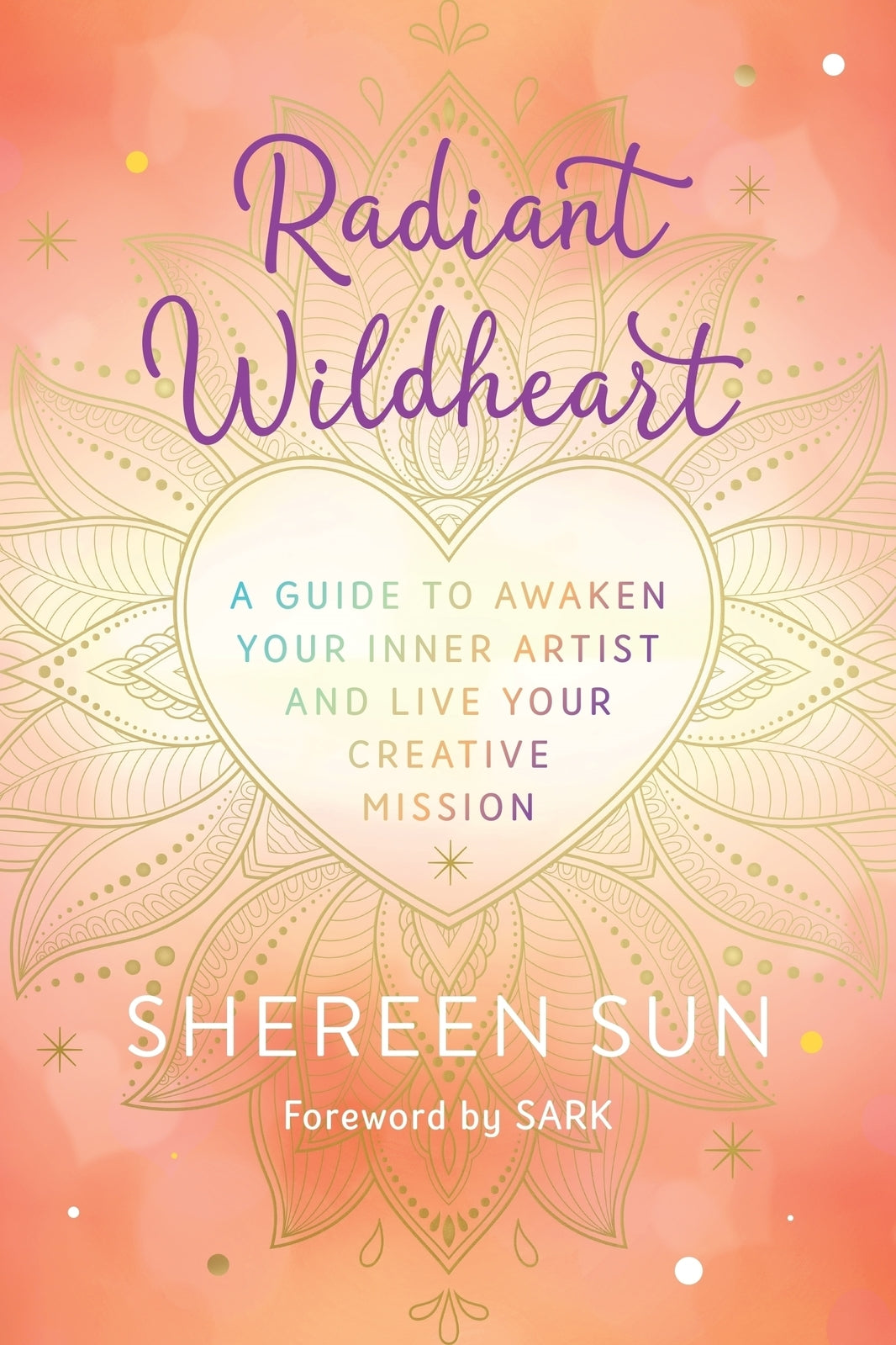Radiant Wildheart: A Guide to Awaken Your Inner Ar