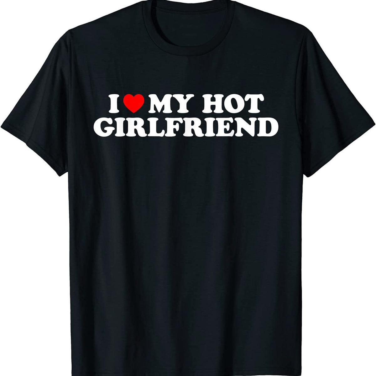 I Love My Hot Girlfriend T-shirt Gf I Love My Hot Girlfriend T-shirt T-shirt-G Image Color XL