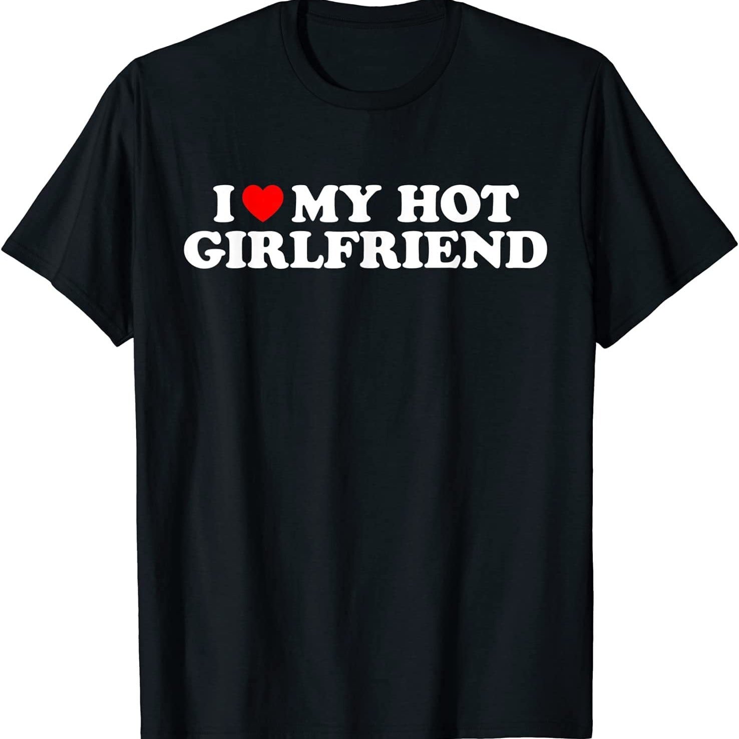 Love My Hot Girlfriend T-shirt Gf I Love My Hot Girlfriend T-shirt T-shirt-G Image Color XL