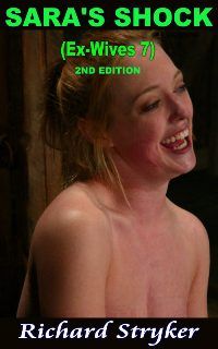 House Of Dasein Sara`S Shock - Ex-Wives 7 2Nd Edition By Richard Stryker 2006 Male Dom M/F Bondage/Bdsm Fetishes - Ebook