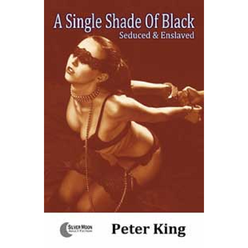 House Of Dasein A Single Shade Black By Peter King 2017 Sex Slavery / Training Erotic Domination - M/F - Paper Back