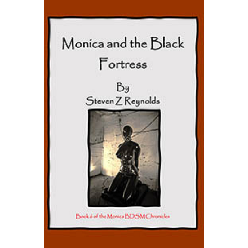 House Of Dasein Book 6: Monica And The Black Fortress By Steven Z Reynolds 2023 Bondage/Bdsm Thrillers - Paper Back
