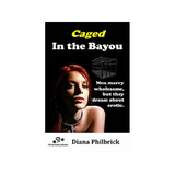 House Of Dasein Caged In The Bayou By Diana Philbrick 2018 Male Dom - M/F - Paper Back