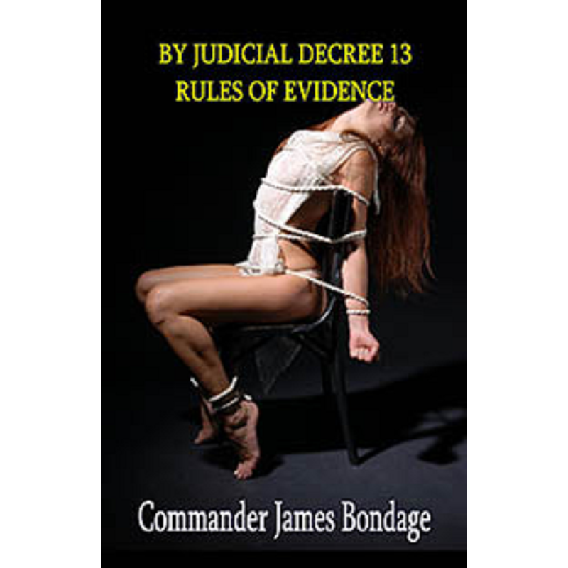 House Of Dasein By Judicial Decree 13: Rules Evidence Commander James Bondage 2021 Male Dom - M/F Spanking And - Paper Back