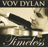 Timeless - Dylan, Vov Cd Album