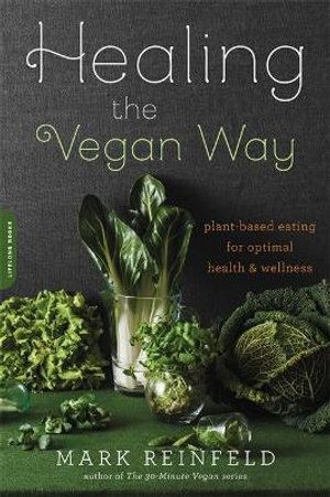 Healing the Vegan Way: Plant-Based Eating for Opti