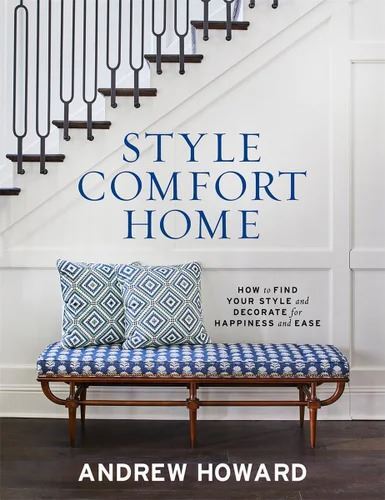 Style Comfort Home: How to Find Your Style and Dec