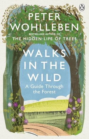 Walks in the Wild: A guide through the forest with