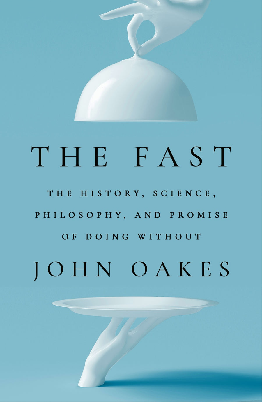 The Fast: The History, Science, Philosophy, and Pr