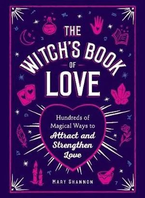 Witch's Book of Love: Hundreds of Magical Ways