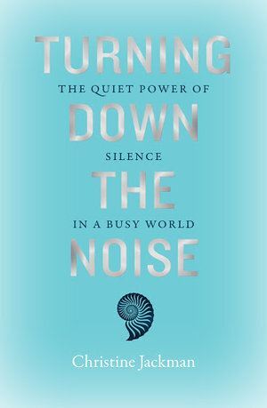 Turning Down The Noise: The quiet power of silence