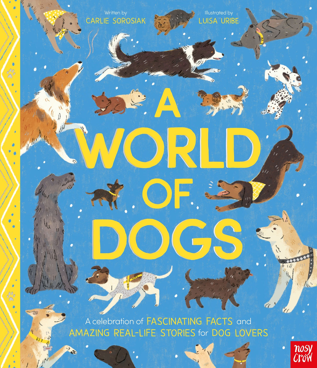 World of Dogs, A: A Celebration of Fascinating Fac